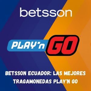 Las mejores tragamonedas de Play’n Go para jugar en Betsson Ecuador