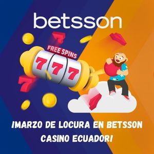 ¡Únete al Marzo de Locura en Betsson Casino en Ecuador!