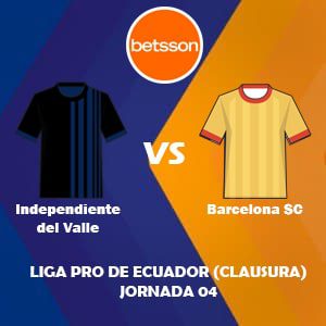 Betsson Ecuador: Independiente del Valle vs Barcelona SC (30 Julio) | Pronósticos para la Liga Pro Primera A
