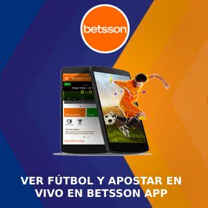 ¿Cómo ver fútbol y apostar en vivo en Betsson App?