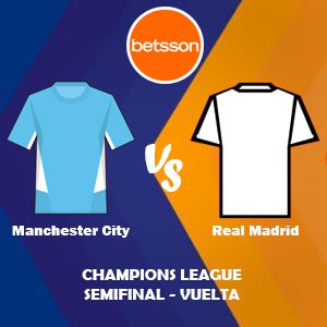 Betsson Ecuador, Pronóstico Manchester City vs Real Madrid| Semifinal (Vuelta) – Champions League