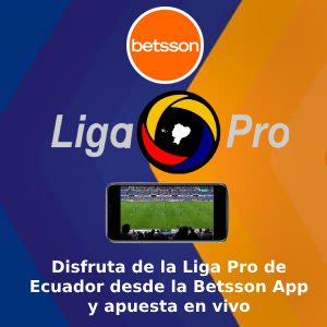Betsson App: Tu puerta de acceso a la Liga Pro de Ecuador y la emoción del casino en vivo