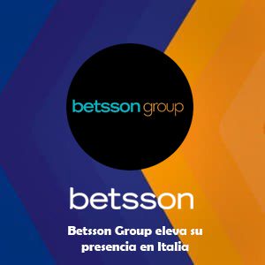 Betsson Group entra al mercado de apuestas en Italia